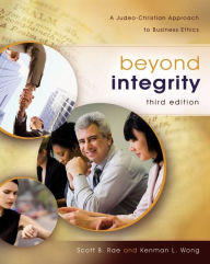 Title: Beyond Integrity: A Judeo-Christian Approach to Business Ethics, Author: Scott Rae