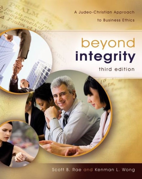 Beyond Integrity: A Judeo-Christian Approach to Business Ethics