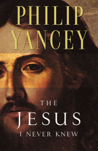 Title: The Jesus I Never Knew, Author: Philip Yancey