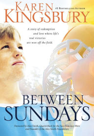 Title: Between Sundays, Author: Karen Kingsbury
