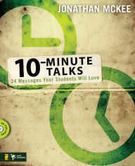 Title: 10-Minute Talks: 24 Messages Your Students Will Love, Author: Jonathan McKee