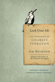 Title: Look Unto Me: The Devotions of Charles Spurgeon, Author: Jim Reimann