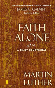 Title: Faith Alone: A Daily Devotional, Author: Martin Luther