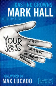 Title: Your Own Jesus: A God Insistent on Making It Personal, Author: Mark Hall