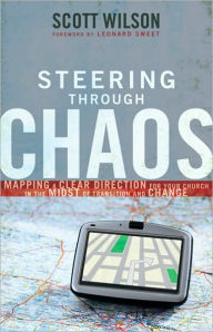 Steering through Chaos: Mapping a Clear Direction for Your Church in the Midst of Transition and Change