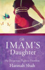 The Imam's Daughter: My Desperate Flight to Freedom