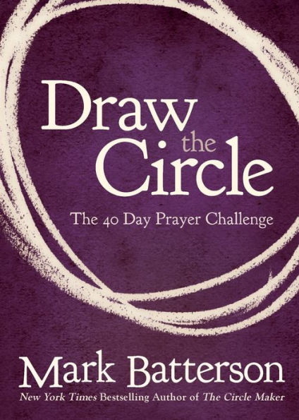 Draw the Circle: The 40 Day Prayer Challenge