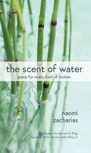 The Scent of Water: Grace for Every Kind of Broken