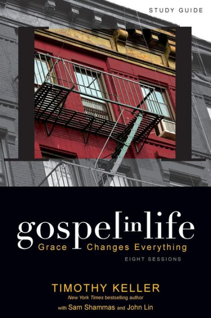 Gospel in Life Study Guide: Grace Changes Everything by Timothy Keller