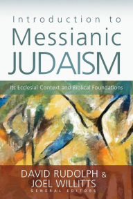 Title: Introduction to Messianic Judaism: Its Ecclesial Context and Biblical Foundations, Author: Zondervan