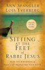 Sitting at the Feet of Rabbi Jesus: How the Jewishness of Jesus Can Transform Your Faith