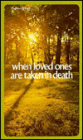 When Loved Ones Are Taken in Death