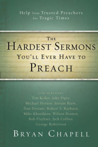 Title: The Hardest Sermons You'll Ever Have to Preach: Help from Trusted Preachers for Tragic Times, Author: Zondervan