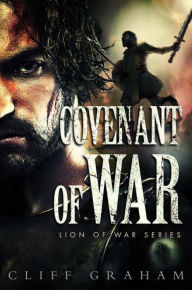 Title: Covenant of War (Lion of War Series #2), Author: Cliff Graham