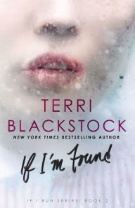 Title: If I'm Found (If I Run Series #2), Author: Terri Blackstock
