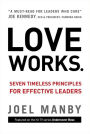 Love Works: Seven Timeless Principles for Effective Leaders