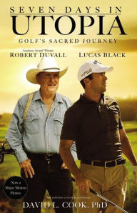 Title: Seven Days in Utopia: Golf's Sacred Journey, Author: David L. Cook