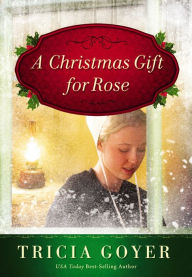 Title: A Christmas Gift for Rose, Author: Tricia Goyer
