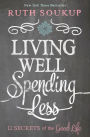 Living Well, Spending Less: 12 Secrets of the Good Life