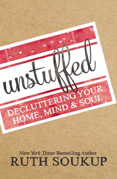 Unstuffed: Decluttering Your Home, Mind & Soul