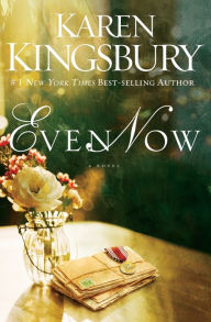 Title: Even Now (Lost Love Series #1), Author: Karen Kingsbury