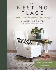 Title: The Nesting Place: It Doesn't Have to Be Perfect to Be Beautiful, Author: Myquillyn Smith