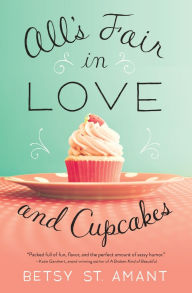 Title: All's Fair in Love and Cupcakes, Author: Betsy St. Amant