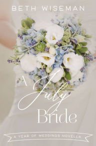 Title: A July Bride, Author: Beth Wiseman