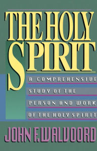 Title: The Holy Spirit: A Comprehensive Study of the Person and Work of the Holy Spirit, Author: John F. Walvoord