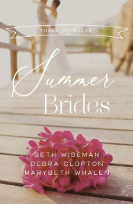 Title: Summer Brides: A Year of Weddings Novella Collection, Author: Beth Wiseman