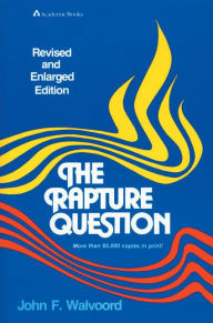 Title: The Rapture Question, Author: John F. Walvoord