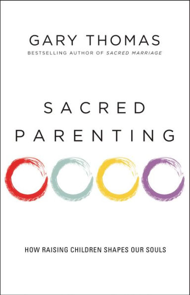 Sacred Parenting: How Raising Children Shapes Our Souls