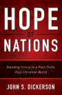 Hope of Nations: Standing Strong in a Post-Truth, Post-Christian World