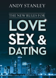 Title: The New Rules for Love, Sex, and Dating, Author: Andy Stanley
