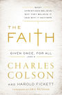 The Faith: What Christians Believe, Why They Believe It, and Why It Matters