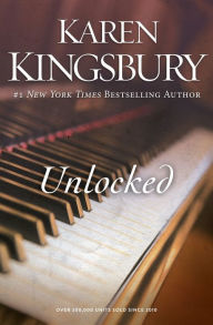 Title: Unlocked: A Love Story, Author: Karen Kingsbury