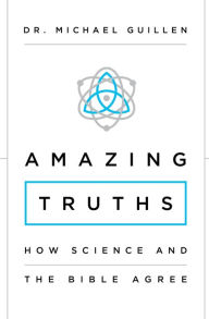 Title: Amazing Truths: How Science and the Bible Agree, Author: Michael Guillen