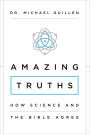 Amazing Truths: How Science and the Bible Agree