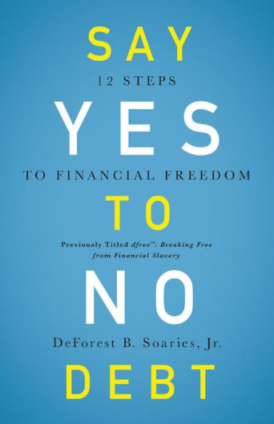 Say Yes to No Debt: 12 Steps to Financial Freedom