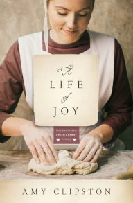 Title: A Life of Joy: A Novel, Author: Amy Clipston