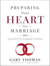 Title: Preparing Your Heart for Marriage: Devotions for Engaged Couples (A 30-Day Devotional), Author: Gary Thomas