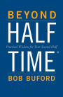 Beyond Halftime: Practical Wisdom for Your Second Half