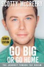 Go Big or Go Home: The Journey Toward the Dream (Signed Book)