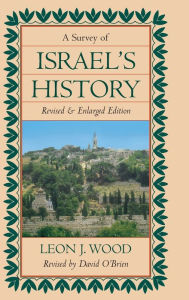 Title: A Survey of Israel's History, Author: Leon J. Wood