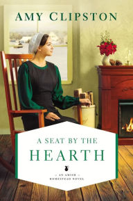 Title: A Seat by the Hearth, Author: Amy Clipston