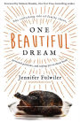 One Beautiful Dream: The Rollicking Tale of Family Chaos, Personal Passions, and Saying Yes to Them Both