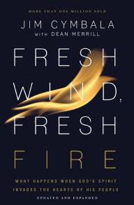 Title: Fresh Wind, Fresh Fire: What Happens When God's Spirit Invades the Hearts of His People, Author: Jim Cymbala