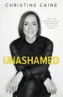 Unashamed: Drop the Baggage, Pick up Your Freedom, Fulfill Your Destiny