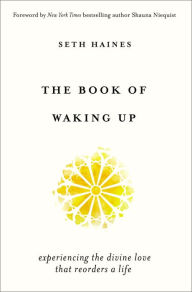 Free ebooks for ipod touch to download The Book of Waking Up: Experiencing the Divine Love That Reorders a Life 9780310353966 by Seth Haines ePub iBook in English