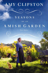 Title: Seasons of an Amish Garden: Four Stories, Author: Amy Clipston